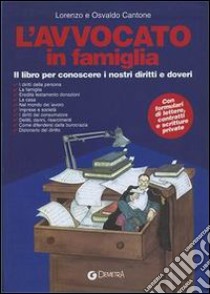 L'avvocato in famiglia. Il libro per conoscere i nostri diritti e doveri libro di Cantone Lorenzo; Cantone Osvaldo