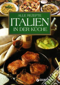 Alle Rezepte Italien in der Küche libro