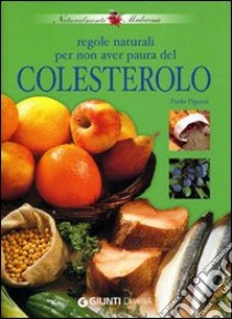 Regole naturali per non aver paura del colesterolo libro di Pigozzi Paolo