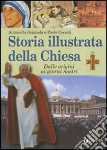 Storia illustrata della Chiesa libro di Grignola Antonella; Ceccoli Paolo