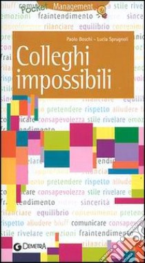 Colleghi impossibili libro di Boschi Paolo - Sprugnoli Lucia