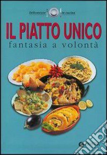 Il piatto unico. Fantasia a volontà libro