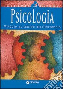 Psicologia. Viaggio al centro dell'inconscio libro