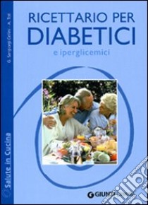 Ricettario per diabetici e iperglicemici libro di Sangiorgi Cellini Giuseppe; Toti Annamaria