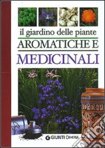 Il giardino delle piante aromatiche e medicinali libro