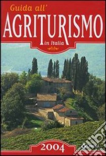 Guida all'agriturismo in Italia 2004 libro