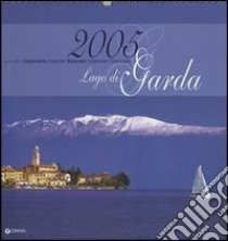 Lago di Garda. Calendario 2005 libro