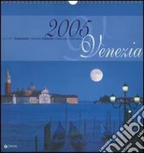 Venezia. Calendario 2005 libro