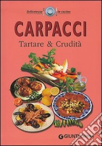 Carpacci. Tartare e crudità libro