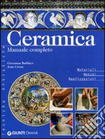 Ceramica. Manuale completo libro di Bubbico Giovanna; Crous Joan