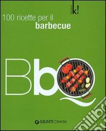 BBQ. 100 ricette per il barbeque. Ediz. illustrata libro