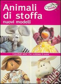 Animali di stoffa. Nuovi modelli libro di Antonaccio Mara