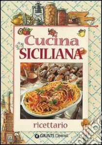 Cucina siciliana. Ricettario libro di Cadeluppi Cinzia