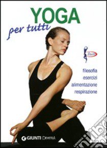 Yoga per tutti. Filosofia, esercizi, alimentazione, respirazione libro di Compagnino Salvatore; Martinelli Dario