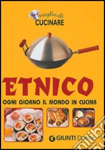 Etnico. Ogni giorno il mondo in cucina libro