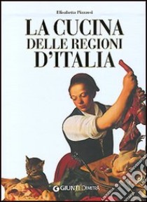 La cucina delle regioni d'Italia libro di Piazzesi Elisabetta