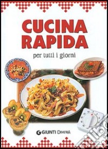 Cucina rapida per tutti i giorni libro