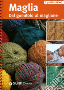 Maglia. Dal gomitolo al maglione libro