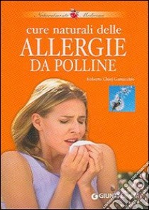 Cure naturali delle allergie da polline libro di Chiej Gamacchio Roberto