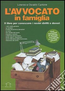 L'avvocato in famiglia. Il libro per conoscere i nostri diritti e doveri libro di Cantone Lorenzo - Cantone Osvaldo