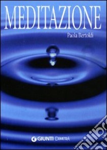 Meditazione. La riscoperta della gioia libro di Bertoldi Paola