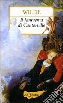 Il fantasma di Canterville e altre storie libro di Wilde Oscar