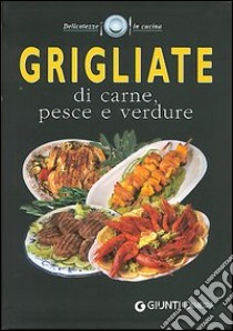 Grigliate di carne, pesce e verdure libro