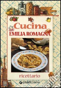 Cucina dell'Emilia Romagna. Ricettario libro di Bertozzi Alice