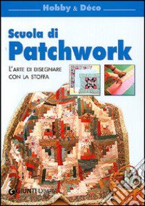 Scuola di patchwork. L'arte di disegnare con la stoffa libro di Strabello Bellini Wilma; Cristianini Di Fidio Gina