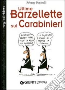 Ultime barzellette sui carabinieri libro di Bonistalli R. (cur.)