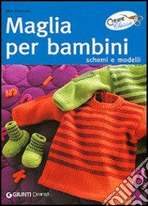 Maglia per bambini. Schemi e modelli libro di Antonaccio Mara