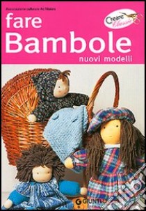 Fare bambole. Nuovi modelli libro di Associazione culturale Ad Maiora (cur.)