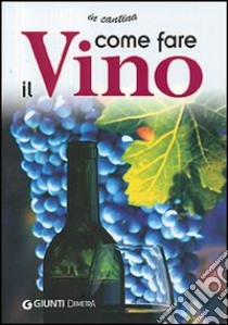 Come fare il vino libro di Bussi Lucio