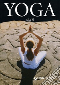 Yoga. Ediz. illustrata libro di Ki Alice