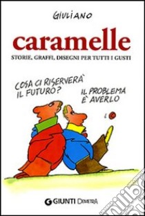 Caramelle. Storie, graffi, disegni per tutti i gusti libro di Giuliano