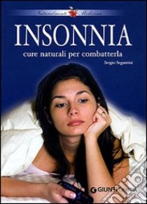 Insonnia. Cure naturali per combatterla libro di Segantini Sergio