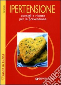 Ipertensione. Consigli e ricette per la prevenzione libro di Betti Irene; Marchetti C. (cur.)