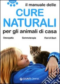 Cure naturali per gli animali di casa libro di Martini Andrea; Nocentini Fabio