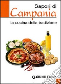 Sapori di Campania. La cucina della tradizione. Ediz. illustrata libro