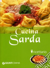 Cucina sarda. Ricettario. Ediz. illustrata libro di Oliva Pietro; Poli M. Giovanna; Agostini P. (cur.); Brizzi M. (cur.)