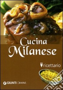 Cucina milanese. Ricettario. Ediz. illustrata libro di Pigozzi Elena; Agostini P. (cur.); Brizzi M. (cur.)