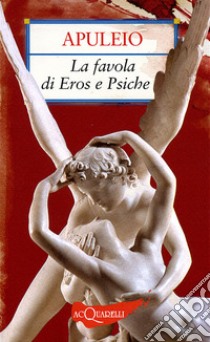 La favola di Eros e Psiche libro di Apuleio