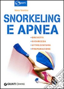 Snorkeling e apnea. Ediz. illustrata libro di Tarantino Marco