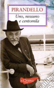 Uno, nessuno e centomila libro di Pirandello Luigi