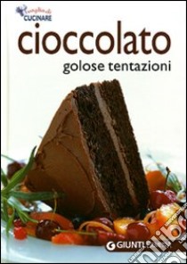 Cioccolato. Golose tentazioni. Ediz. illustrata libro