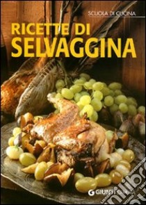 Ricette di selvaggina. Ediz. illustrata libro di Del Soldato Monica