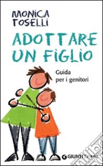 Adottare un figlio libro di Toselli Monica