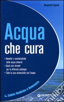 Acqua che cura. Ediz. illustrata libro di Eugenio Margherita