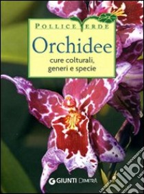 Orchidee. Cure colturali, generi e specie libro di Milillo Stefano; Conte Gianmaria