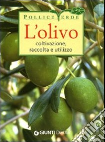 L'olivo. Coltivazione, raccolta e utilizzo. Ediz. illustrata libro di Del Fabro Adriano